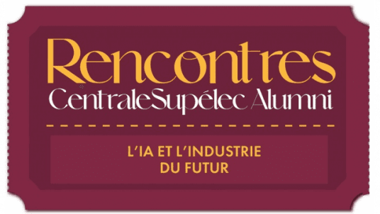 Rencontres CentraleSupélec Alumni - L'IA et l'industrie du futur